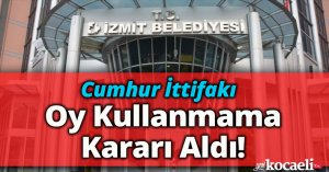 Cumhur İttifakı Oy Kullanmama Kararı Aldı