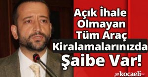 Açık İhale Olmayan Tüm Araç Kiralamalarınızda Şaibe Var