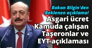 Bakan Bilgin'den asgari ücret Kamuda çalışan taşeronlar ve EYT açıklaması