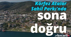 Körfez Atalar Sahil Parkı'nda sona doğru