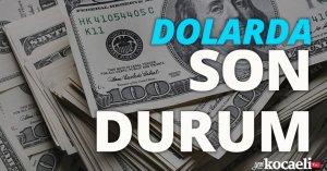 Dolarda son durum!
