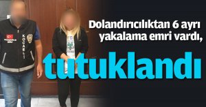 Dolandırıcılıktan 6 ayrı yakalama emri vardı, tutuklandı
