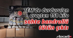 TEM'de durdurulan araçtan 158 kilo sahte bandrollü tütün çıktı