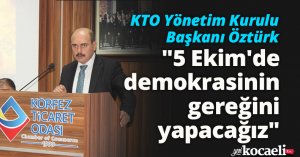 KTO Yönetim Kurulu Başkanı Öztürk: 