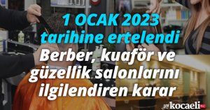 1 OCAK 2023 TARİHİNE ERTELENDİ