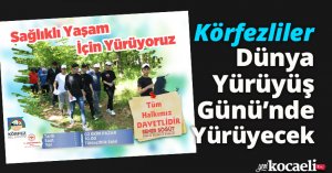 Körfezliler Dünya Yürüyüş Günü’nde Yürüyecek 