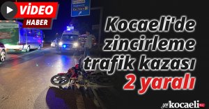 Kocaeli'de zincirleme trafik kazası: 2 yaralı