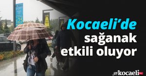 Kocaeli’de sağanak etkili oluyor