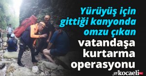 Yürüyüş için gittiği kanyonda omzu çıkan vatandaşa kurtarma operasyonu