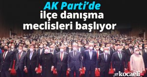 AK Parti’de ilçe danışma meclisleri başlıyor
