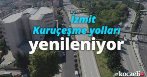 İzmit Kuruçeşme yolları yenileniyor