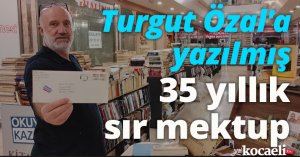 Turgut Özal'a yazılmış 35 yıllık sır mektup