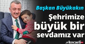 Başkan Büyükakın: Şehrimize büyük bir sevdamız var