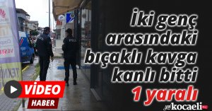 İki genç arasındaki bıçaklı kavga kanlı bitti: 1 yaralı
