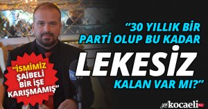 “30 YILLIK BİR PARTİ OLUP BU KADAR LEKESİZ KALAN VAR MI?”