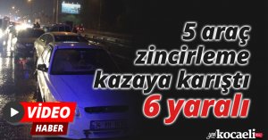 5 araç zincirleme kazaya karıştı: 6 yaralı