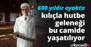 690 yıldır ayakta, kılıçla hutbe geleneği bu camide yaşatılıyor