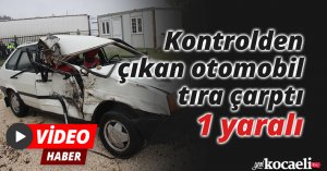 Kontrolden çıkan otomobil, tıra çarptı: 1 yaralı