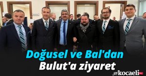 Doğusel ve Bal'dan Bulut'a ziyaret
