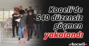 Koaeli'de 540 düzensiz göçmen yakalandı