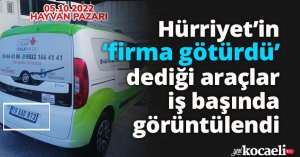 Hürriyet’in ‘firma götürdü’ dediği araçlar iş başında görüntülendi. 