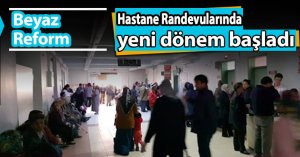 Hastane randevularında yeni dönem başladı