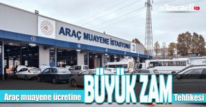 Araç muayene ücretline büyük zam tehlikesi: