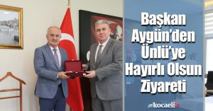 Başkan Aygün’den Ünlü’ye Hayırlı Olsun Ziyareti