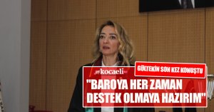   GÜLTEKİN SON KEZ KONUŞTU 