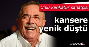 Ünlü karikatür sanatçısı kansere yenik düştü