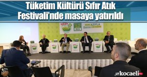 Tüketim Kültürü Sıfır Atık Festivali’nde masaya yatırıldı