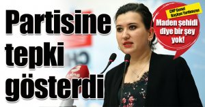 Gökçen’den partisine: Maden şehidi diye bir şey yok