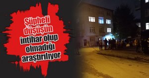 Şüpheli düşüşün intihar olup olmadığı araştırılıyor