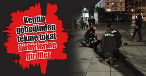 Kentin göbeğinden tekme tokat birbirlerine girdiler
