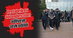 Prefabrik ev dolandırıcıları adliyeye sevk edildi