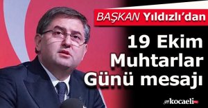 Başkan Yıldızlı’dan 19 Ekim Muhtarlar Günü mesajı