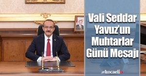 Vali Seddar Yavuz’un Muhtarlar Günü Mesajı