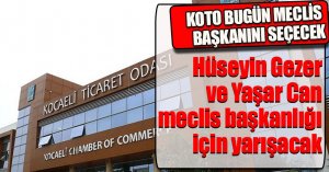 KOTO BUGÜN MECLİS BAŞKANINI SEÇECEK