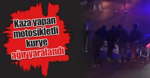 Kaza yapan motosikletli kurye ağır yaralandı