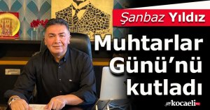 Şanbaz Yıldız Muhtarlar Günü’nü kutladı