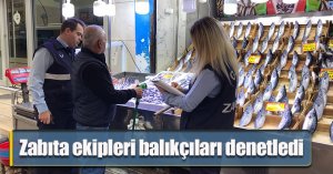 Zabıta ekipleri balıkçıları denetledi