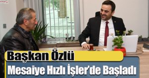 Başkan Özlü Mesaiye Hızlı İşler’de Başladı   