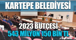KARTEPE BELEDİYESİ 2023 BÜTÇESİ 543 MİLYON 150 BİN TL