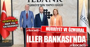 ÖZMURAL VE HÜRRİYET’TEN İLLER BANKASI MÜDÜRÜNE ZİYARET
