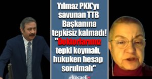 Yılmaz PKK'yı savunan TTB Başkanına tepkisiz kalmadı! 