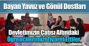 Bayan Yavuz ve Gönül Dostları, Devletimizin Çatısı Altındaki Öğrencilerimizi Ziyaret Ettiler