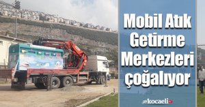 Mobil Atık Getirme Merkezleri çoğalıyor