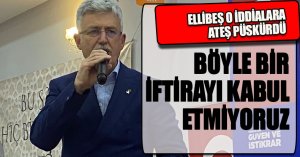 “BU İFTİRAYI KABUL ETMİYORUZ”