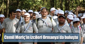 Cemil Meriç’in izcileri Ormanya’da buluştu
