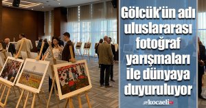 Gölcük’ün adı uluslararası fotoğraf yarışmaları ile dünyaya duyuruluyor